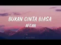 Download Lagu Afgan - Bukan Cinta Biasa | Lirik Lagu