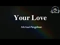 Your Love - Michael Pangilinan / Lyrics
