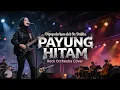 Lagu Payung Hitam - Iis Dahlia [VERSI ROCK] Orchestra Cover Terbaik