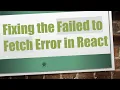 Fixing the Failed to Fetch Error in React