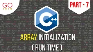 Array Initialization Run Time Part - 7
