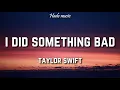 Lagu Taylor Swift - I Did Something Bad (Lyrics)