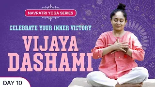 Vijayasdashmi | Navratri Yoga Series  | Day 10 | Celebrate Your Inner Victory