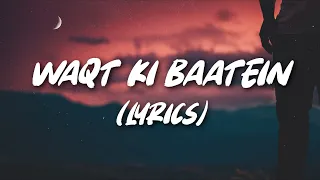 waqt ki baatein dream note lyrics 