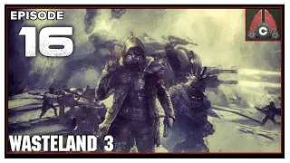 CohhCarnage Plays Wasteland 3 (Chaotic Lootful Run) - Episode 16