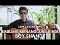 Download Lagu Lirik Lagu Melayu Bimbang Menanggung Rindu - Boy Shandy