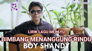 Download Lirik Lagu Melayu Bimbang Menanggung Rindu - Boy Shandy MP3