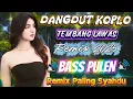Download Lagu DANGDUT KOPLO TEMBANG LAWAS REMIX 2025‼️ BASS PULEN