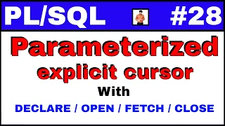 Tutorial Parameterized explicit cursor with OPEN FETCH CLOSE Syntax