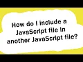 How do I include a JavaScript file in another JavaScript file