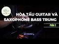 Download Lagu Âm nhạc phòng trà : Hòa tấu Guitar và saxophone bass trung phần 2