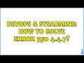 DevOps SysAdmins How to solve error 550 4 4 7 4 Solutions
