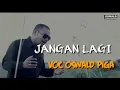 Download Lagu Jangan Lagi VOC Oswald piga terbaru 2020