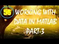 CME Lecture-56 Working with Data in MATLAB Part-3