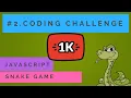 Episode - 2 The Snake game JavaScript Coding Challenge Coding explained Interview tasks