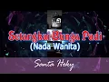 Karaoke Setangkai Bunga Padi Nada Wanita - Santa Hoky (Karaoke Dangdut Tanpa Vocal)