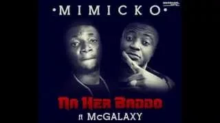 mimicko her baddo ft mc galaxy prod by iam bianozbeat