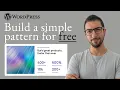 How to Build a Free WordPress Pattern with Gutenberg - Beginner Tutorial
