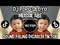 Download Lagu DJ POPO SILOYO MEISSIE ABE || VIRAL SOUND TIKTOK BY DERIX MAIL !!