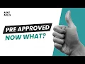 I m Pre-Approved Now What