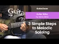 3 Simple Steps to Melodic Soloing Guitar Solos Workshop