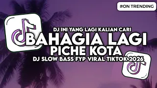 dj bahagia lagi piche kota slow bass fyp viral tiktok 2026