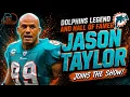 Dolphins Legend Hall of Famer Jason Taylor Joins the Show