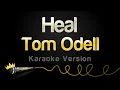 Download Lagu Tom Odell - Heal (Karaoke Version)