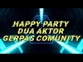 DJ KANZA HAPPY PARTY DUA AKTOR GERPAS COMMUNITY BY DJ KANZA