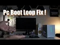 Pc Boot Looping Quick Fix