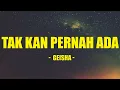 Download Lagu Tak Kan Pernah Ada - Geisha | lirik