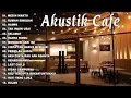 Lagu AKUSTIK CAFE SANTAI 2023 Full Album - AKUSTIK LAGU INDONESIA 2023 - MUSIK CAFE