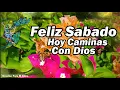 Feliz y bendecido Sabado Hoy te dedico este bello mensaje de buenos dias abrelo