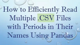 How to Efficiently Read Multiple CSV Files with Periods in Their Names Using Pandas