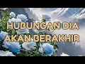 🎆 HUBUNGAN DIA AKAN BERAKHIR 🎆