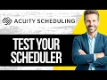 How to Test your Scheduler in Acuity Scheduling