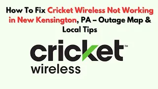 How To Fix Cricket Wireless Not Working in New Kensington PA - Outage Map Local Tips