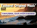 Download Lagu Yasharal Original Music: YAHUSHA, Our High Kahan (Priest)