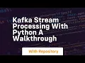 Kafka stream processing with python a walkthrough