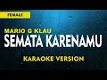 Download Lagu SEMATA KARENAMU - MARIO G KLAU  ( KARAOKE )  FEMALE - NADA CEWEK