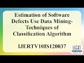 Estimation of Software Defects Use Data Mining-Techniques of Classification Algorithm