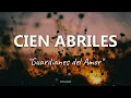 Guardianes del Amor - Cien Abriles - Letra
