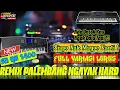Lagu REMIX PALEMBANG FULL NGAYAK HARD TAR!K KENCENG FULL BASS VARIASI REMIX KN 1400