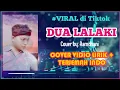 VIRAL DI TIKTOK || DUA LALAKI || RAMDHANI COVER ||COVER VIDIO LIRIK DAN TERJEMAH INDO