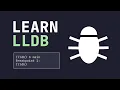 Debug with LLDB Learn to use LLDB