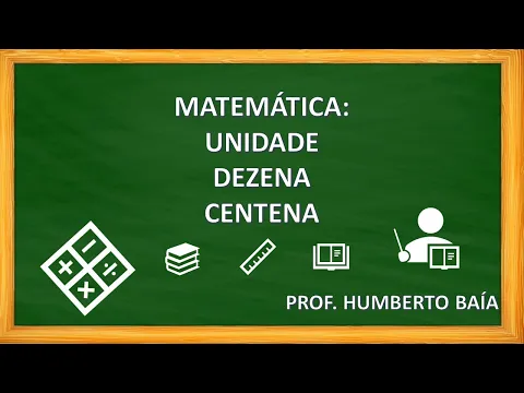 Download MP3 MATEMÁTICA: UNIDADE, DEZENA E CENTENA - PROF. HUMBERTO BAÍA.