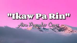 ikaw pa rin aira pescador cover female version 