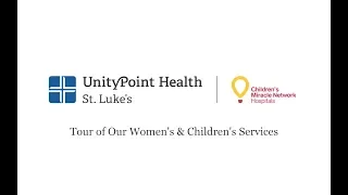 Tour of Women s Children s Services UnityPoint Health - St Luke s