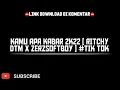 Lagu KAMU APA KABAR 2K22 [ RITCHY DTM X ZERZSOFTBOY ] #TIK TOK