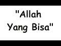 Download Lagu Syair dan Lagu Sufi; Allah Yang Bisa (Lirik) Oleh Ust. Amran HS